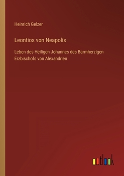 Paperback Leontios von Neapolis: Leben des Heiligen Johannes des Barmherzigen Erzbischofs von Alexandrien [German] Book