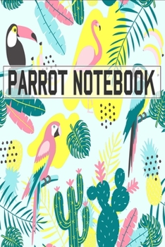 Paperback Parrot Notebook: Cute Parrots Gifts For Birds Lover To Writing Notes About Their Pets - Blank Lined Notebook Book