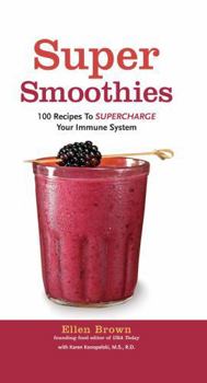 Unknown Binding Super Smoothies: 100 Recipes to Supercharge Your Immune System Book