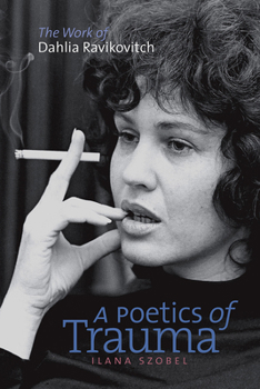 Paperback A Poetics of Trauma: The Work of Dahlia Ravikovitch Book