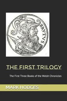 Paperback The First Trilogy: The First Three Books of the Welsh Chronicles Book