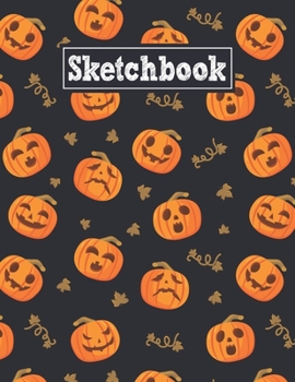Sketchbook: 8.5 x 11 Notebook for Creative Drawing and Sketching Activities with Halloween Pumpkins Themed Cover Design