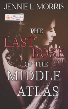 Paperback The Last Rose of the Middle Atlas: A Cupcake Shop Novella Book