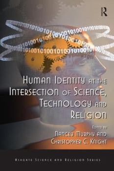 Hardcover Human Identity at the Intersection of Science, Technology and Religion Book