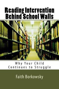 Paperback Reading Intervention Behind School Walls: Why Your Child Continues to Struggle Book