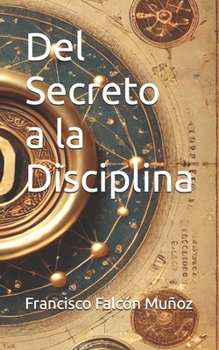 Paperback Del Secreto a la Disciplina [Spanish] Book