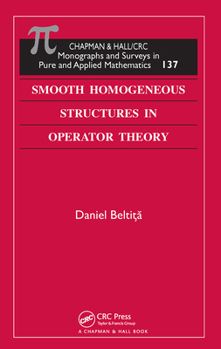 Smooth Homogeneous Structures in Operator Theory (Chapman and Hall /Crc Monographs and Surveys in Pure and Applied Mathematics)