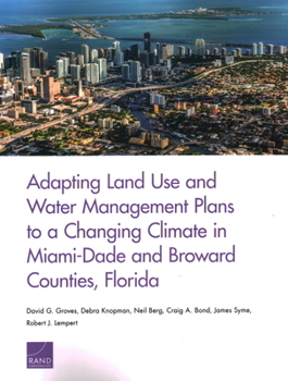 Paperback Adapting Land Use and Water Management Plans to a Changing Climate in Miami-Dade and Broward Counties, Florida Book