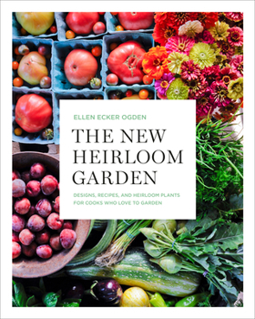 Paperback The New Heirloom Garden: Designs, Recipes, and Heirloom Plants for Cooks Who Love to Garden Book