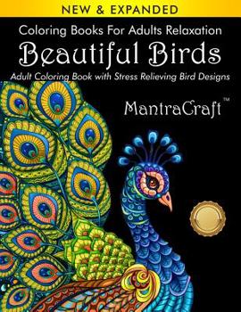 Paperback Coloring Books for Adults Relaxation: Beautiful Birds: Adult Coloring Book with Stress Relieving Bird Designs: (Volume 1 of Nature Coloring Books Seri Book