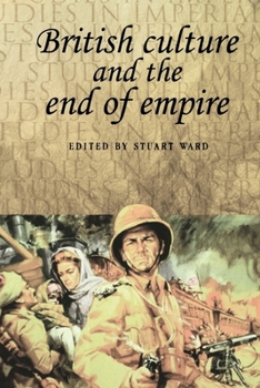 British Culture and the End of Empire (Studies in Imperialism) - Book  of the Studies in Imperialism