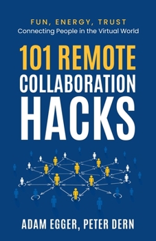 Paperback 101 Remote Collaboration Hacks: Fun, Energy, Trust - Connecting People in the Virtual World Book