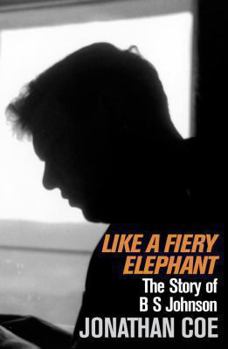 Paperback Like a Fiery Elephant: The Story of B.S. Johnson. Jonathan Coe Book