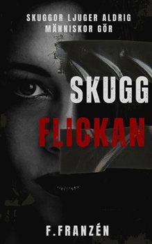 Skuggflickan: Skuggor ljuger aldrig ,människor gör! (Viktor Ström) (Swedish Edition)