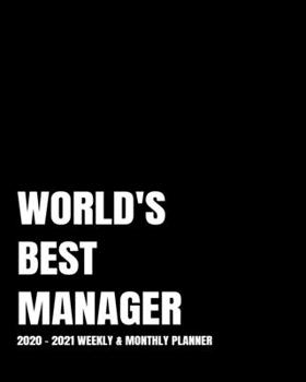 WORLD'S BEST MANAGER PLANNER: 2-Year 2020- 2021 Productivity Journal Daily / Weekly Monthly Dated Calendar Year Goal Setting Planner Organizer Tracker ... Inch Paperback Notebook ) Christmas Gift Idea