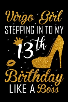 Virgo Girl Stepping In To My 13th Birthday Like A Boss: Zodiac Diary - Horoscope Journal - Virgo gifts for her - Zodiac birthday party gift - College-Ruled journal notebook for Virgo Zodiac