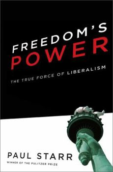 Paperback Freedom's Power: The History and Promise of Liberalism Book