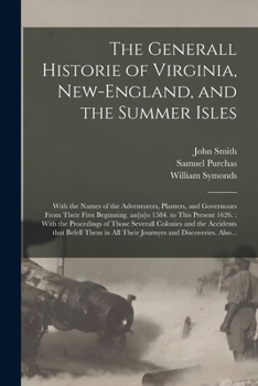Paperback The Generall Historie of Virginia, New-England, and the Summer Isles: With the Names of the Adventurers, Planters, and Governours From Their First Beg Book