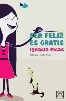 Paperback Ser Feliz Es Gratis: Aunque a Veces No Lo Sepamos, La Felicidad Est? M?s Cerca de Nosotros de Lo Que Parece. [Spanish] Book