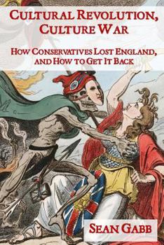 Paperback Cultural Revolution, Culture War: How Conservatives Lost England, and How to Get It Back Book