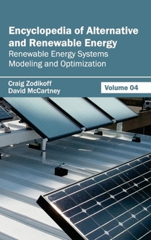 Hardcover Encyclopedia of Alternative and Renewable Energy: Volume 04 (Renewable Energy Systems Modeling and Optimization) Book