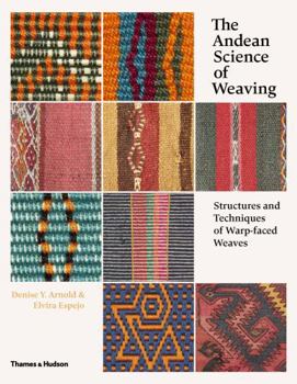 Hardcover The Andean Science of Weaving: Structures and Techniques for Warp-Faced Weaves Book