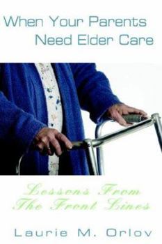 Paperback When Your Parents Need Elder Care: Lessons From The Front Lines Book