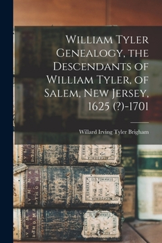 Paperback William Tyler Genealogy, the Descendants of William Tyler, of Salem, New Jersey, 1625 (?)-1701 Book