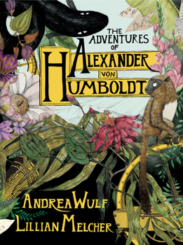 Hardcover The Adventures of Alexander Von Humboldt Book