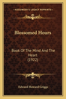 Paperback Blossomed Hours: Book Of The Mind And The Heart (1922) Book