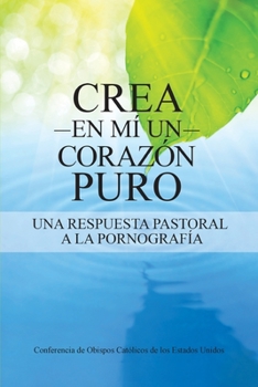 Paperback Crea en m? un coraz?n puro: Una respuesta pastoral a la pornograf?a [Spanish] Book