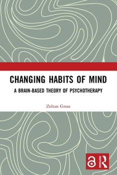 Paperback Changing Habits of Mind: A Brain-Based Theory of Psychotherapy Book