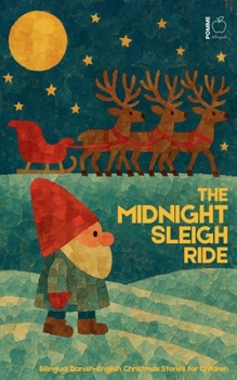 Paperback The Midnight Sleigh Ride: Bilingual Danish-English Christmas Stories for Children Book