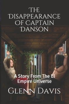 Paperback The Disappearance Of Captain Danson: A Story From The El Empire Universe Book