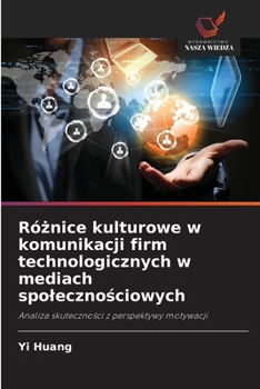 Róznice kulturowe w komunikacji firm technologicznych w mediach spolecznosciowych (Polish Edition)