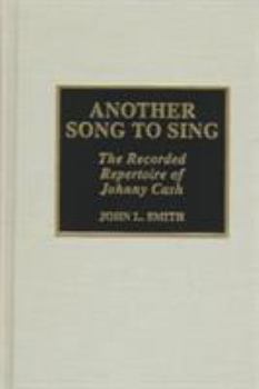 Hardcover Another Song to Sing: The Recorded Repertoire of Johnny Cash Book