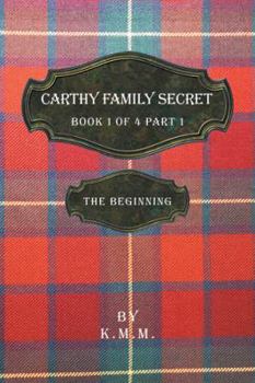 Paperback Carthy Family Secret Book 1 of 4 Part 1: The Beginning Book