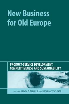 Hardcover New Business for Old Europe: Product-Service Development, Competitiveness and Sustainability Book