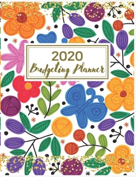 Paperback 2020 Budgeting Planner: Pretty Floral Budget Planner: 2020 Monthly Financial Budget Planner: Bill Organizer Notebook: Weekly & Monthly Calenda Book