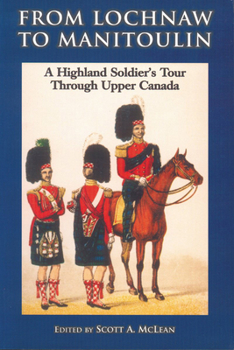 Paperback From Lochnaw to Manitoulin: A Highland Soldier's Tour Through Upper Canada Book