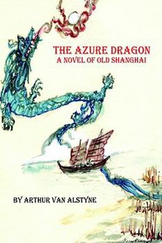Paperback The Azure Dragon: A Novel of Old Shanghai Book