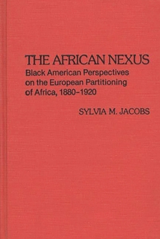 Hardcover The African Nexus: Black American Perspectives on the European Partitioning of Africa, 1880-1920 Book