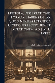 Paperback Epistola, Dissertationis Formam Habens de EO, Quod Nimium Est Circa Ciceronis Lectionem Et Imitationem, Ad J. M. L. Evers... Book
