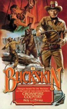 Crossfire Country - Book #9 of the Buckskin