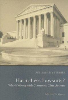 Paperback Harm Less Lawsuits?: What's Wrong with Consumer Class Actions Book