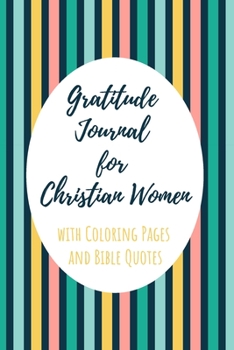 Paperback Gratitude Journal for Christian Women with Coloring Pages and Bible Quotes: Includes Quotes from Scripture and Inspiring phrases in Beautiful Letterin Book