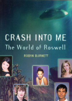 Paperback Crash Into Me: The World of Roswell Book