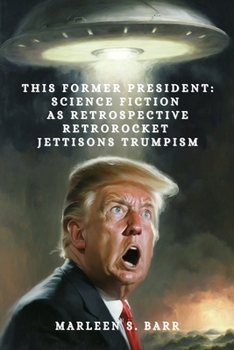 Paperback This Former President: Science Fiction as Retrospective Retrorocket Jettisons Trumpism Book