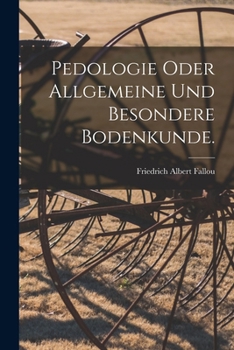 Paperback Pedologie oder allgemeine und besondere Bodenkunde. [German] Book