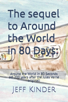 Paperback The sequel to Around the World in 80 Days: Around the World in 80 Seconds - set 200 years after the Jules Verne original! Book